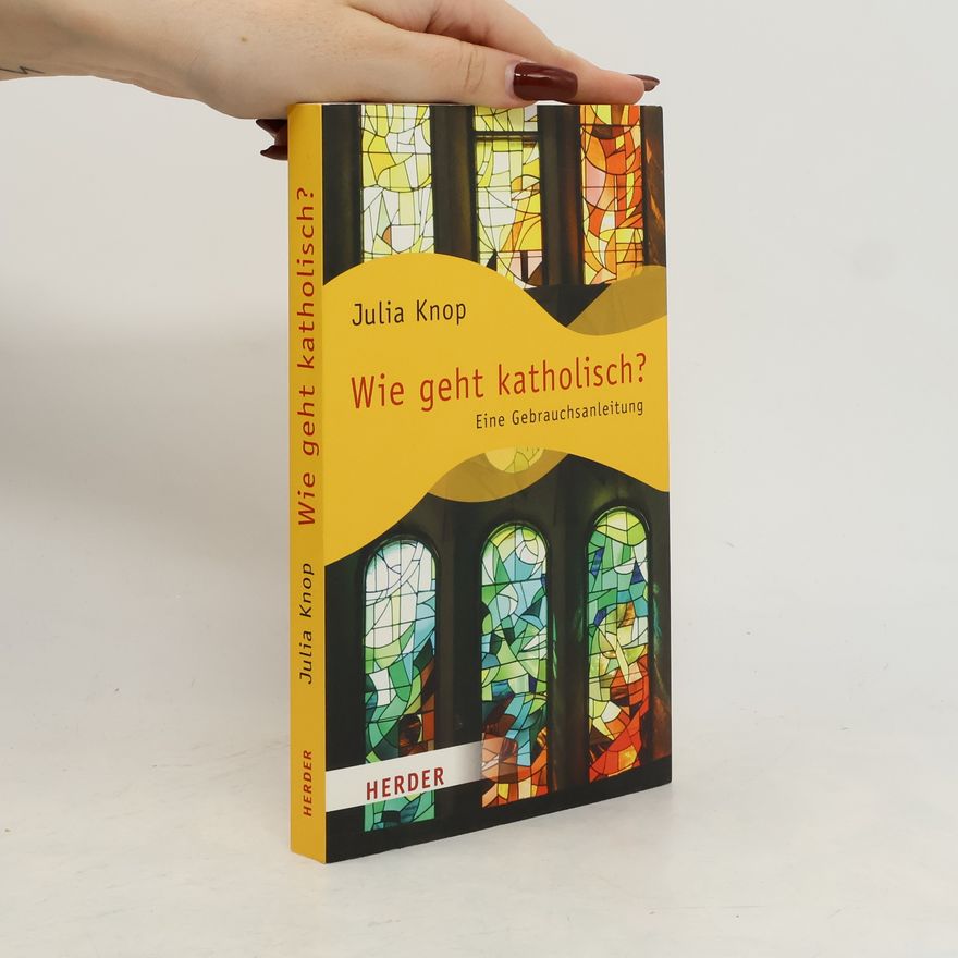 Julia Knop Wie geht katholisch?