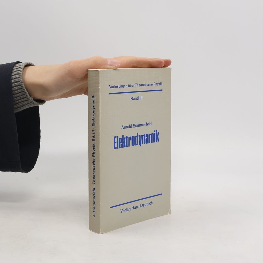 Arnold Sommerfeld Vorlesungen über Theoretische Physik - 3: Elektrodynamik