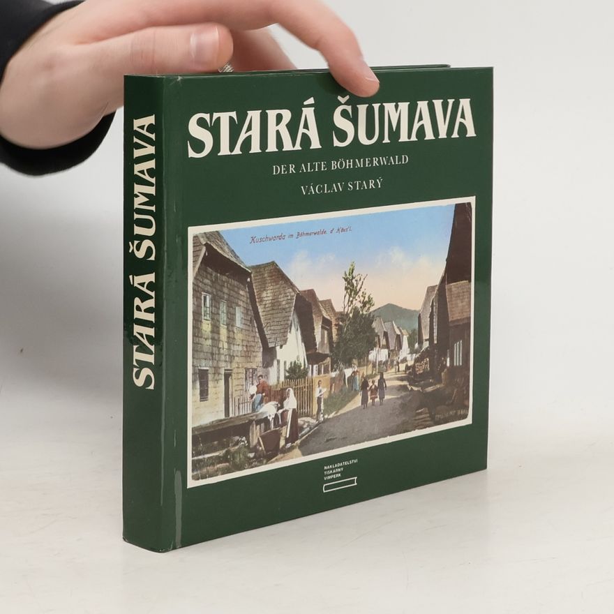 Václav Starý Stará Šumava. Der Alte Böhmerwald