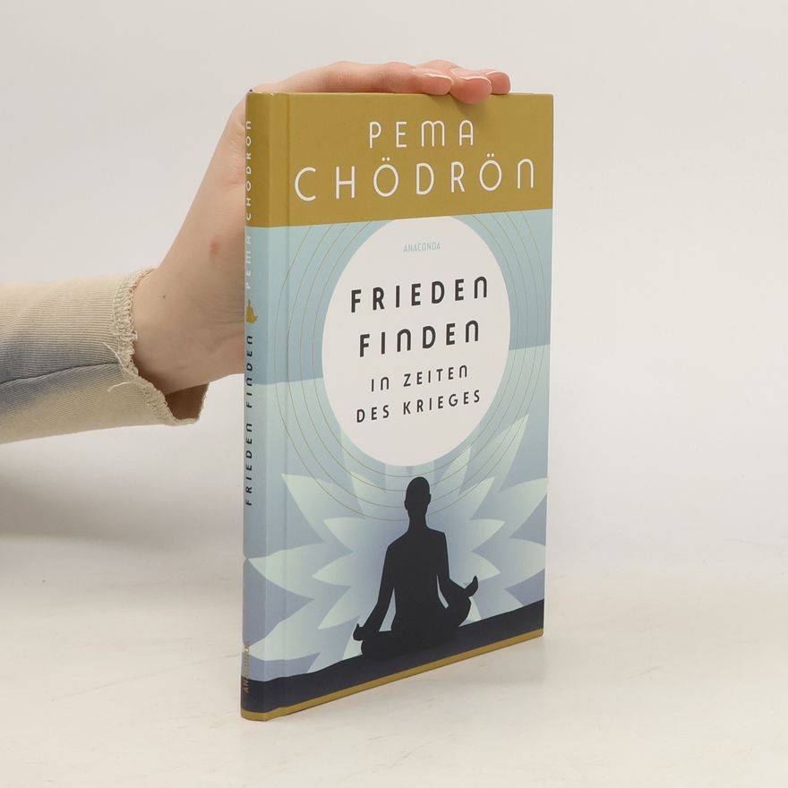Pema Chödrön Frieden finden in Zeiten des Krieges