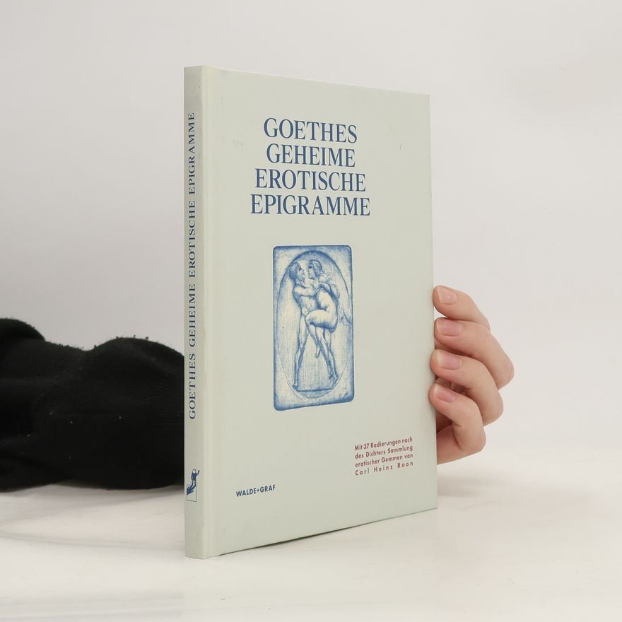 Johann Wolfgang von Goethe Goethes geheime erotische Epigramme