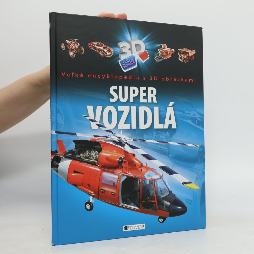 Collectif d'auteurs Super vozidlá: Veľká encyklopédia s 3D obrázkami