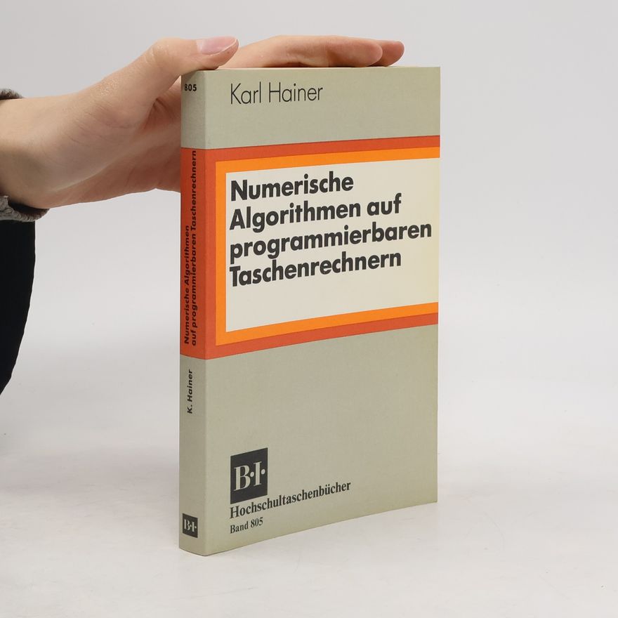 Karl Hainer Hochschultaschenbücher - 805: Numerische Algorithmen auf programmierbaren Taschenrechnern