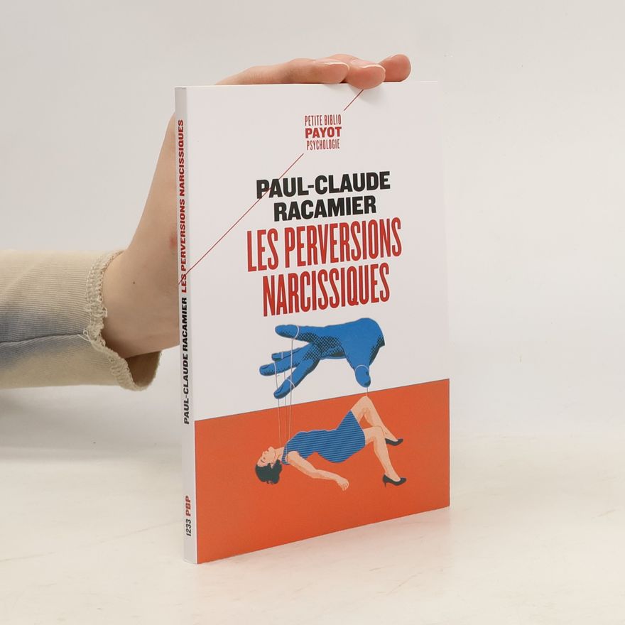 Paul-Claude Racamier Petite Biblio Payot Psychologie: Les perversions narcissiques