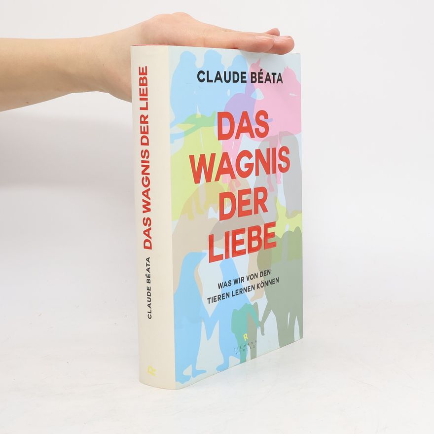 Claude Béata Das Wagnis der Liebe