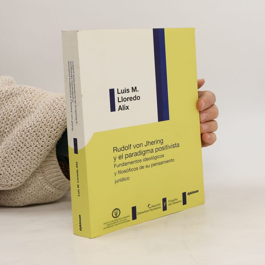 Luis M. Lloredo Alix Derechos Humanos y Filosofía del Derecho: Rudolf von Jhering y el paradigma positivista