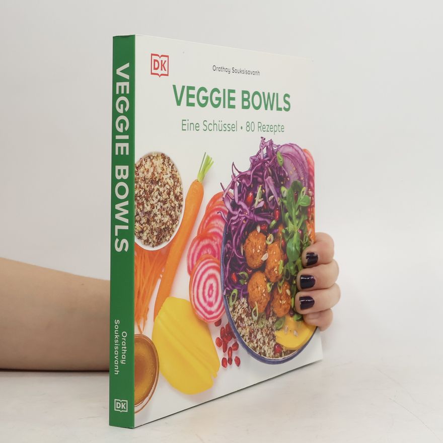 Orathay Souksisavanh Veggie Bowls