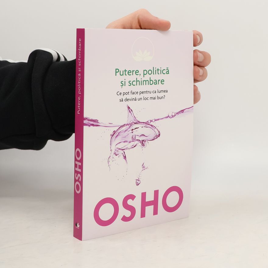Osho Putere, politică şi schimbare