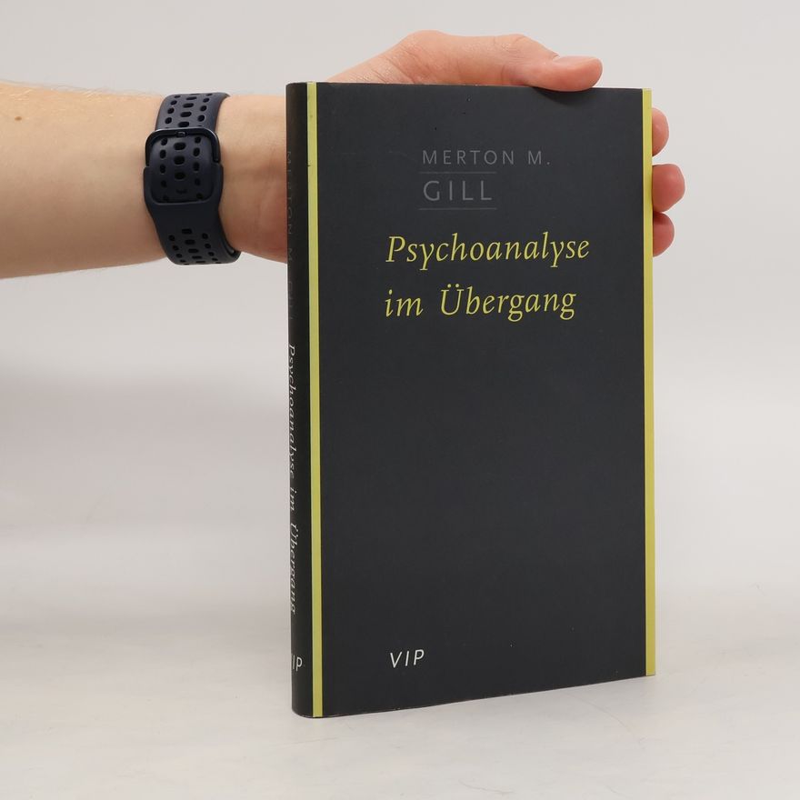 Merton M. Gill Psychoanalyse im Übergang