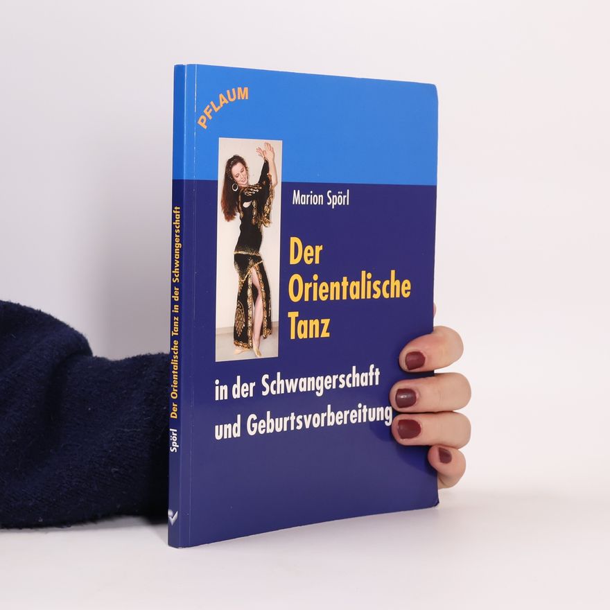 Marion Spörl Der orientalische Tanz in der Schwangerschaft und Geburtsvorbereitung
