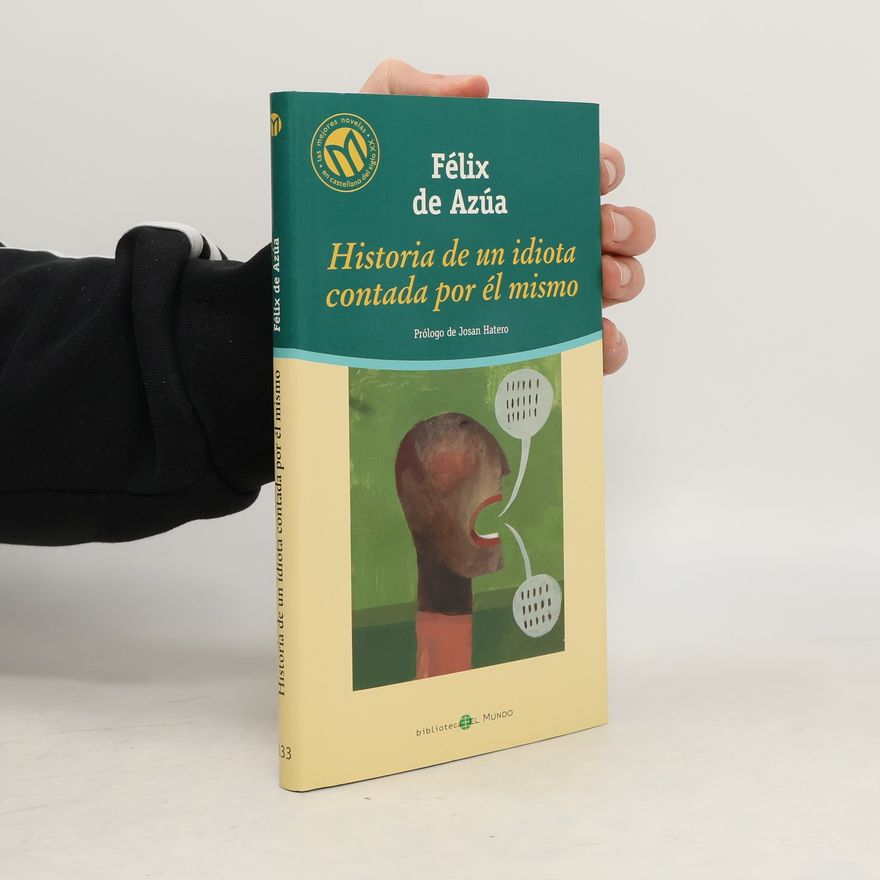 Félix de Azúa Biblioteca El Mundo - 33: Historia de un idiota contada por él mismo