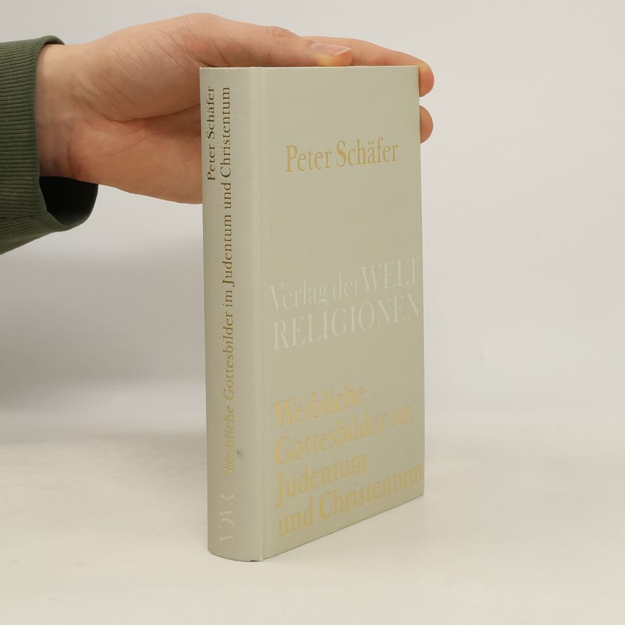 Peter Schäfer Weibliche Gottesbilder im Judentum und Christentum