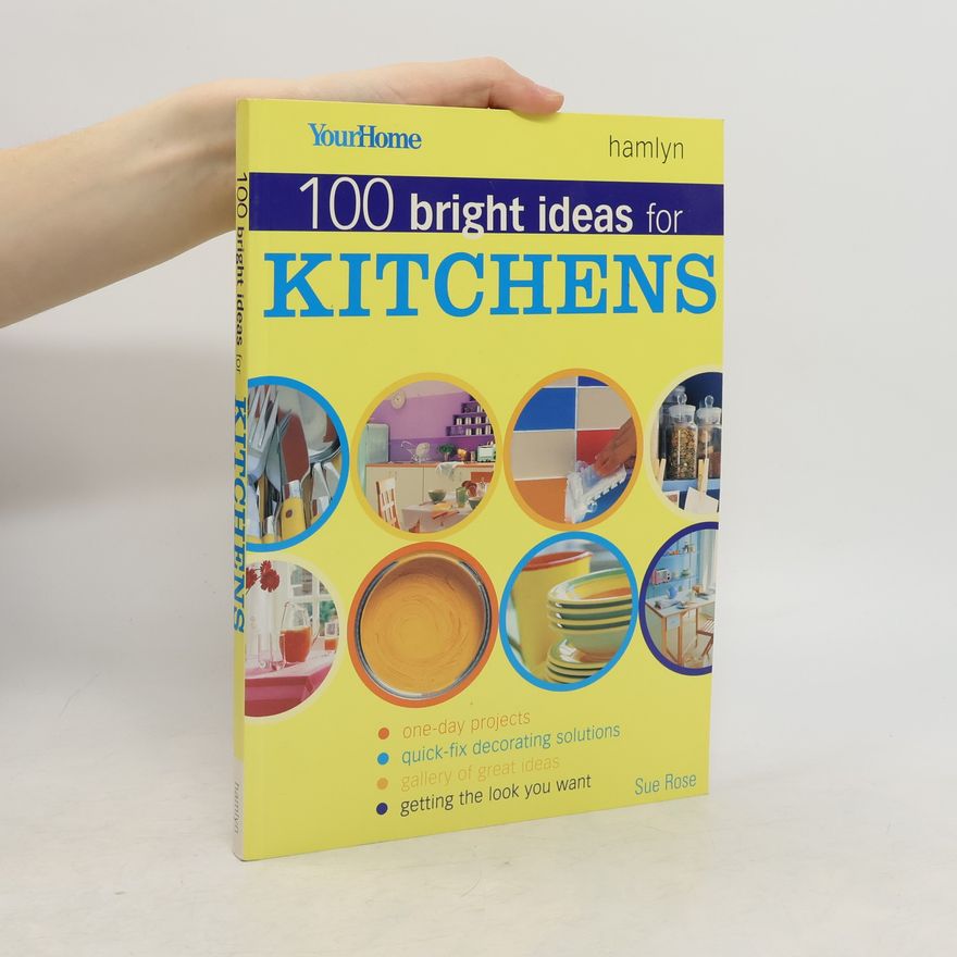 Sue Rose 100 Bright Ideas for Kitchens