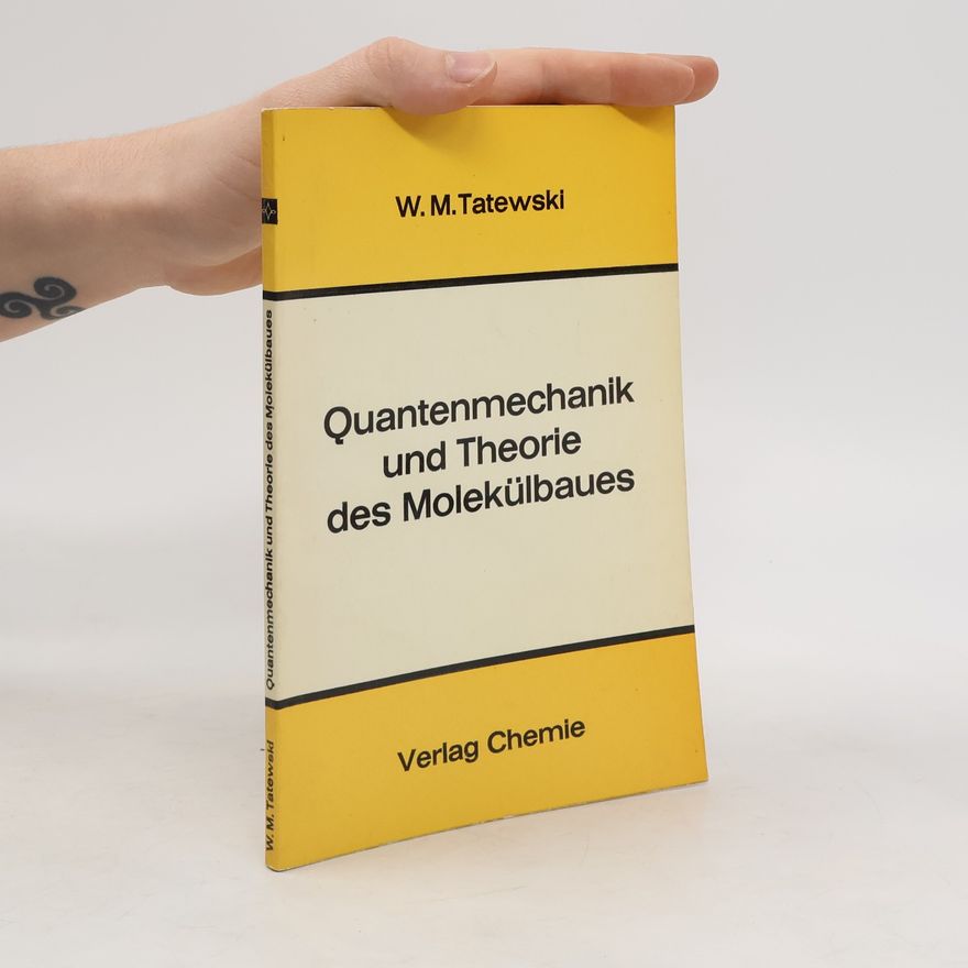 Владимир Михайлович Татевский Quantenmechanik und Theorie des Molekülbaues.