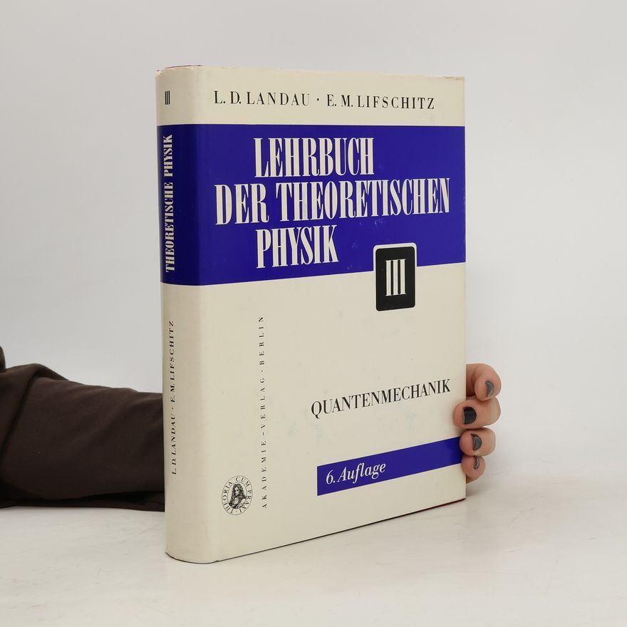 Evgenij M. Lifschitz Lehrbuch der theoretischen Physik. Quantemechanik