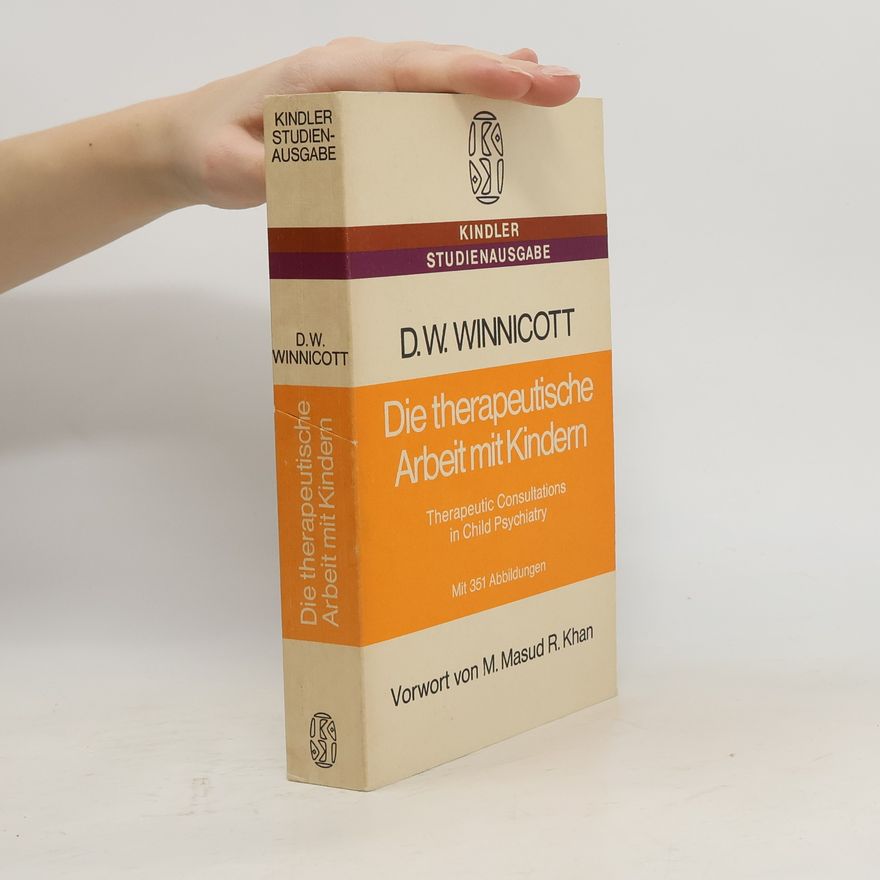Donald Winnicott Die therapeutische Arbeit mit Kindern