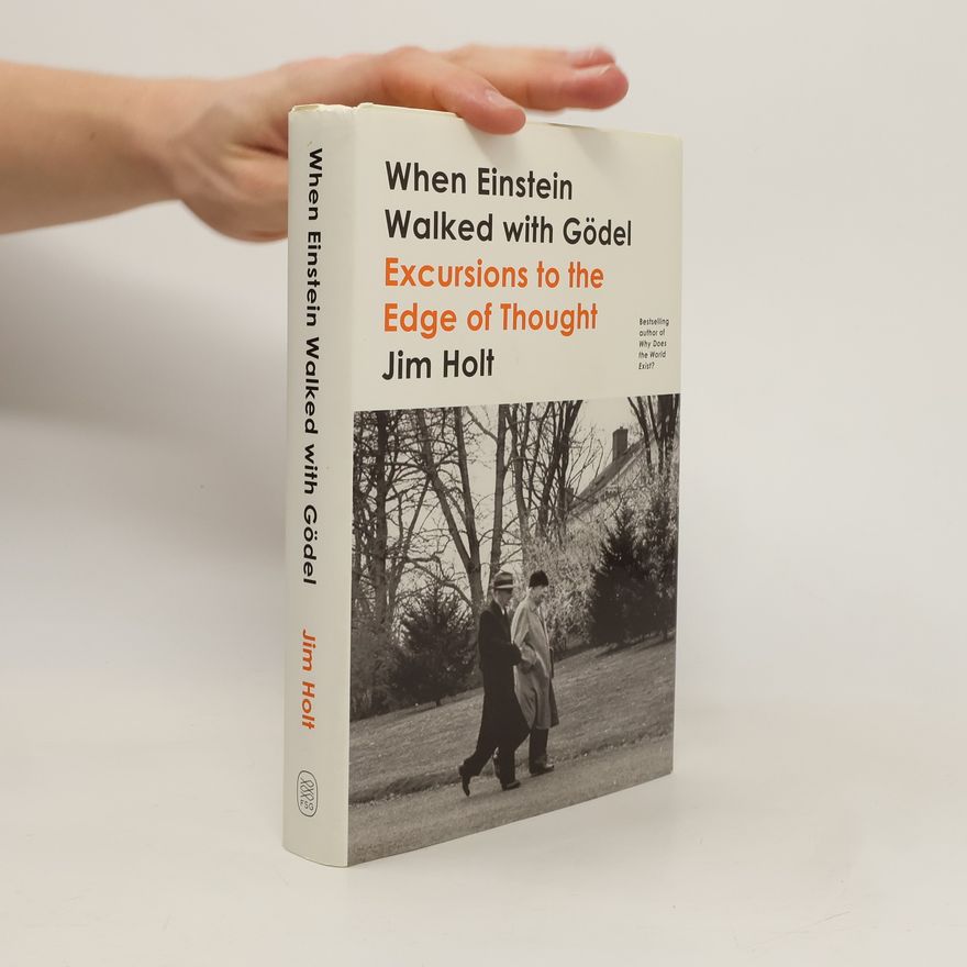 Jim Holt When Einstein Walked with Gödel