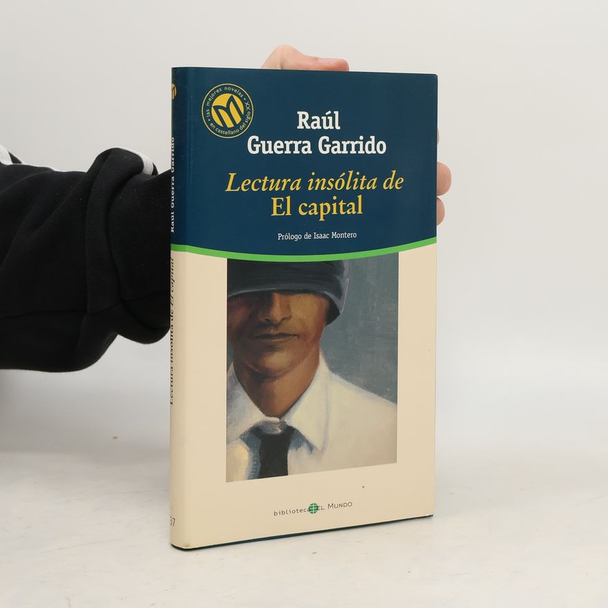 Raúl Guerra Garrido Biblioteca El Mundo - 37: Lectura insólita de El Capital