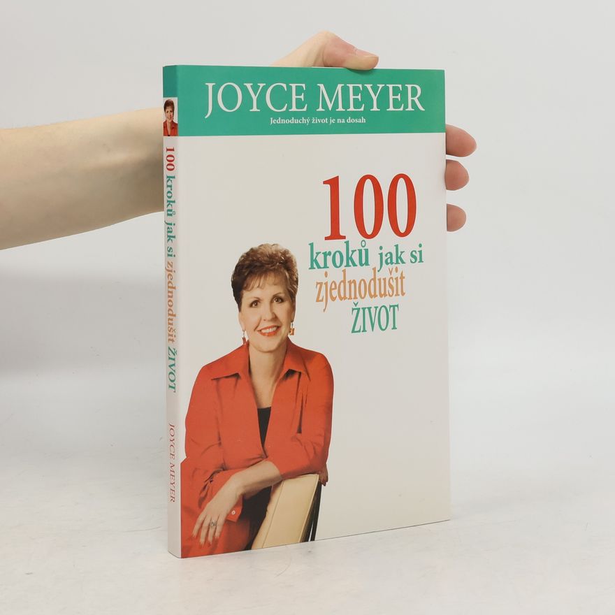 Joyce Meyer 100 kroků jak si zjednodušit život