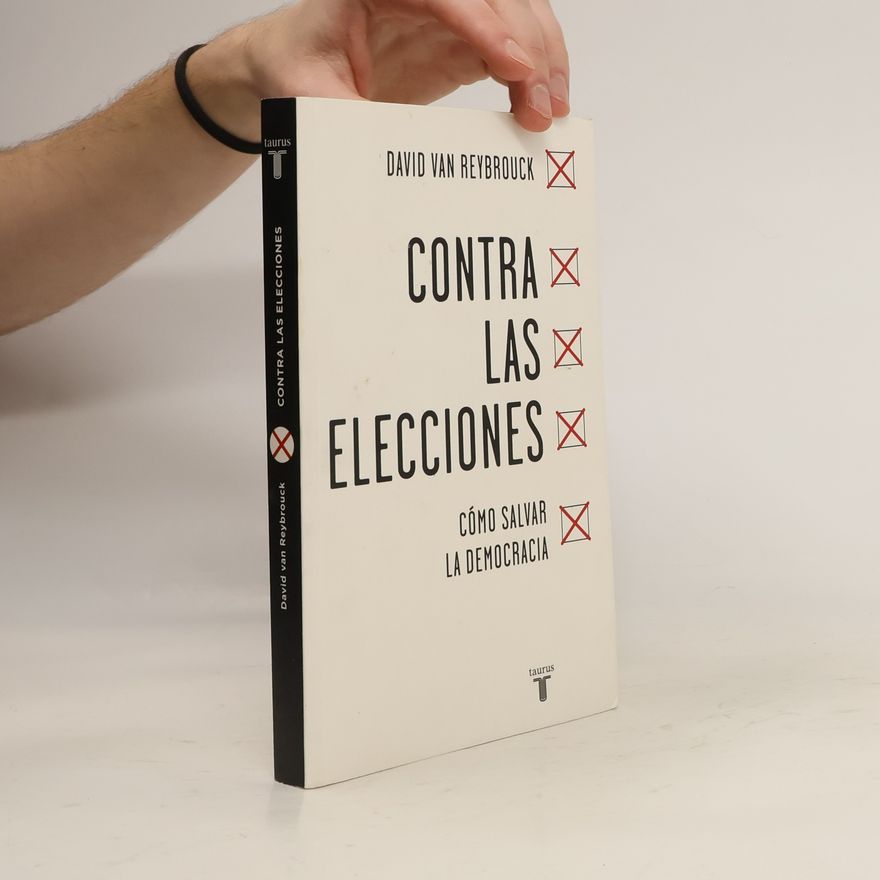 David Van Reybrouck Contra las elecciones /Against Elections