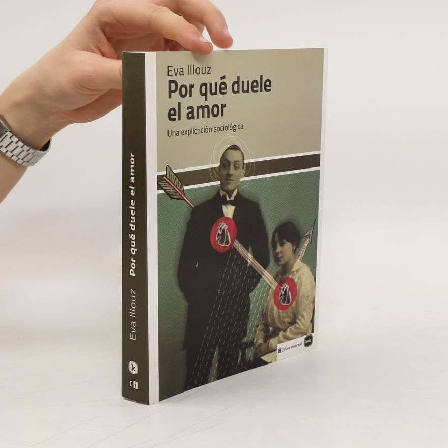 Eva Illouz Por qué duele el amor