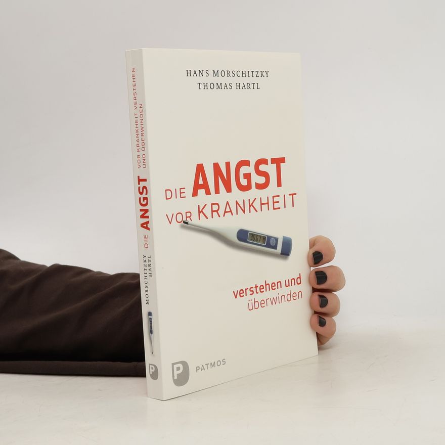 Dr. Hans Morschitzky Die Angst vor Krankheit verstehen und überwinden