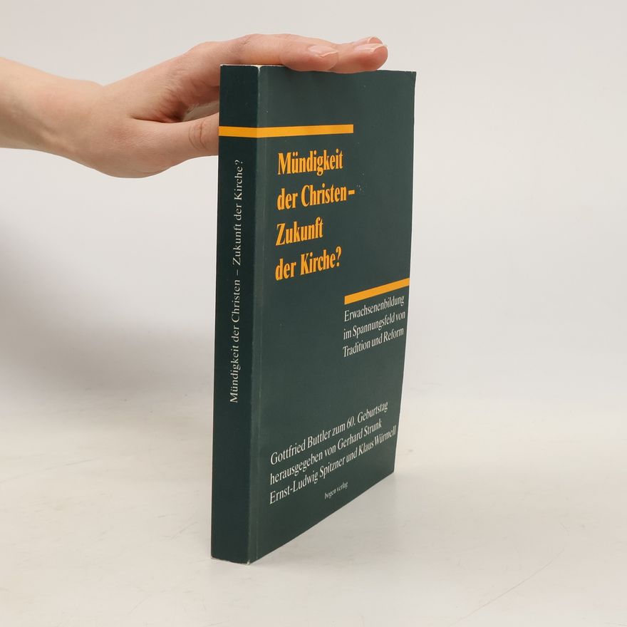 Ernst-Ludwig Spitzner Mündigkeit der Christen – Zukunft der Kirche? Festschrift für Gottfried Buttler zum 60. Geburtstag am 29. Juli 1990