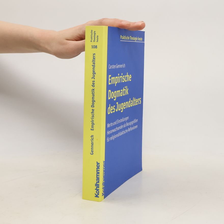 Carsten Gennerich Praktische Theologie heute - 108: Empirische Dogmatik des Jugendalters