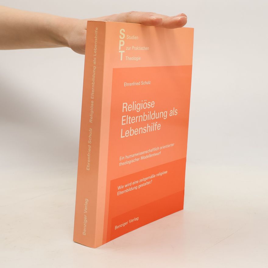 Ehrenfried Schulz Religiöse Elternbildung als Lebenshilfe