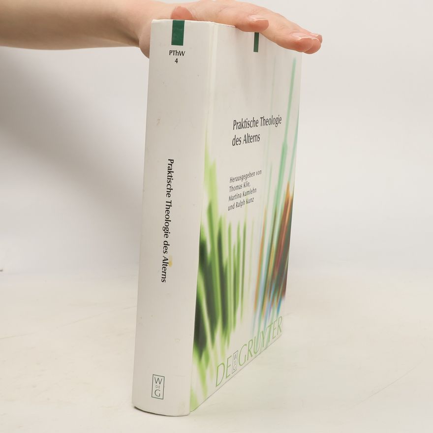 Martina Kumlehn Praktische Theologie im Wissenschaftsdiskurs - 4: Praktische Theologie des Alterns