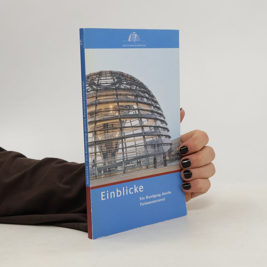 Various authors Einblicke. Ein Rundgang durchs Parlamentsviertel