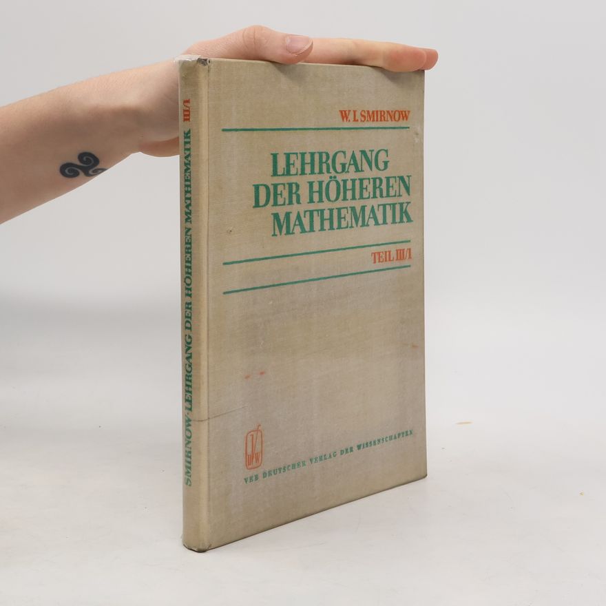 Vladimir I. Smirnov Lehrgang der höheren Mathematik. Teil III/I