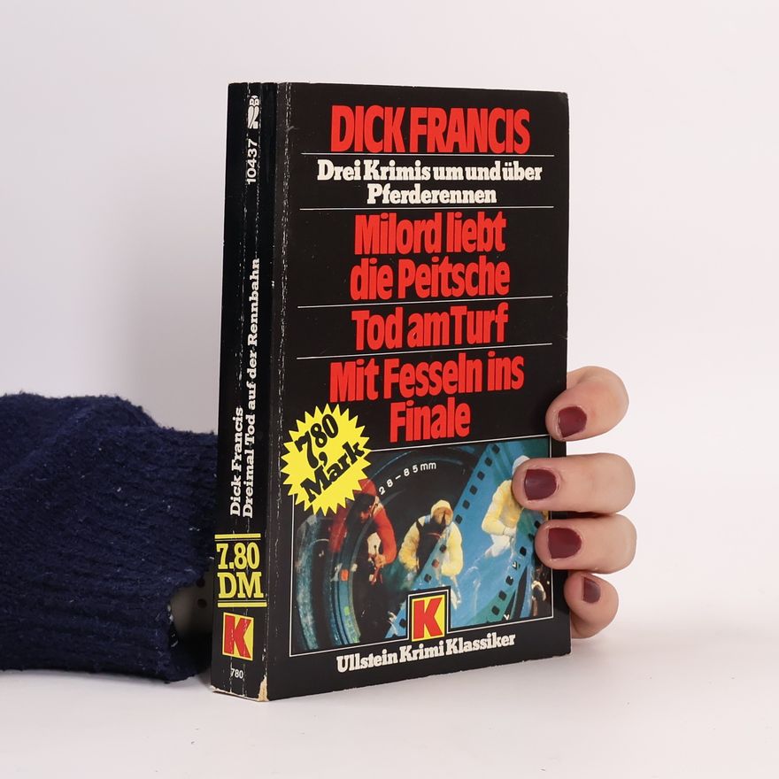 Dick Francis Milord liebt die Peitsche; Tod am Turf; Mit Fesseln ins Finale. Krimi Klassiker