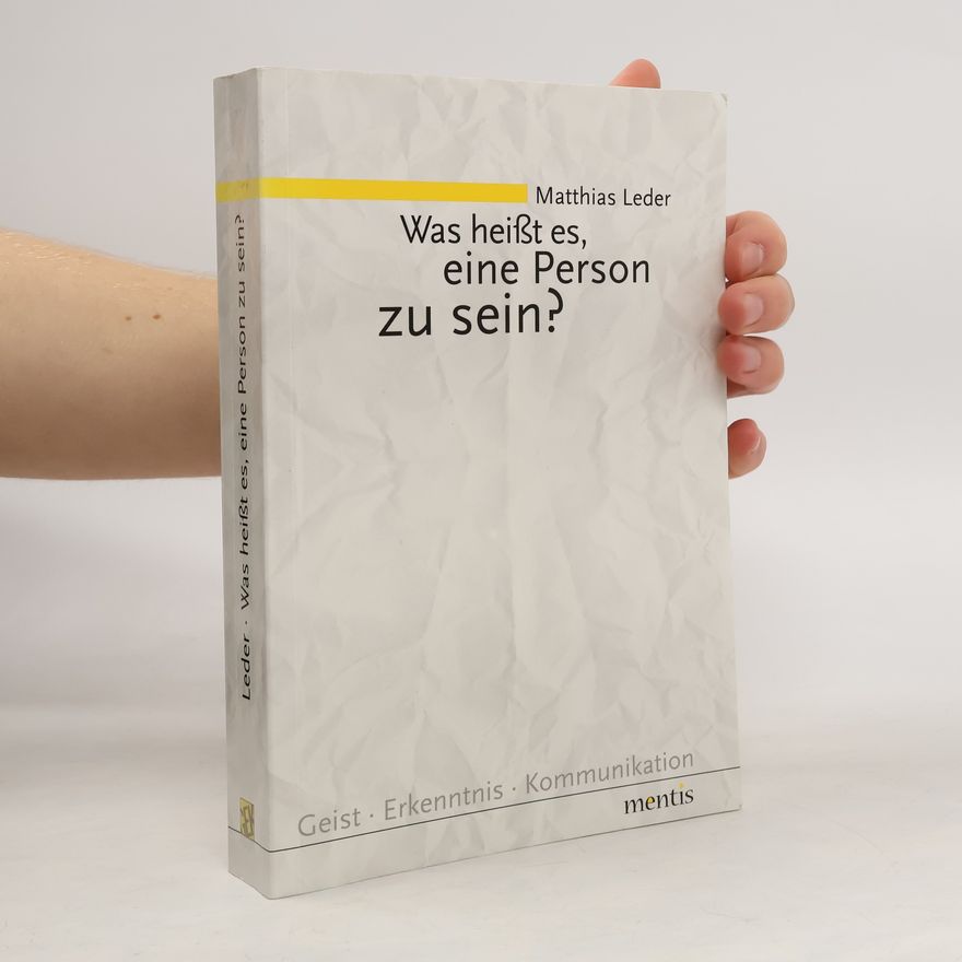 Matthias Leder Geist · Erkenntnis · Kommunikation: Was heißt es, eine Person zu sein? Diss.