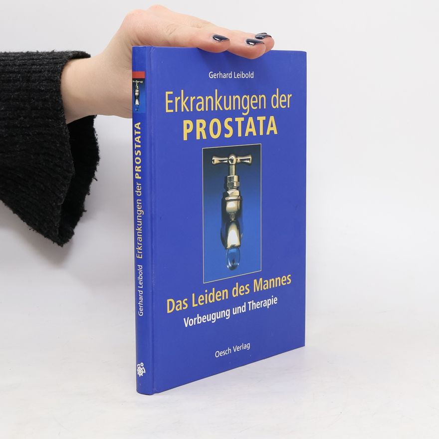 Gerhard Leibold Erkrankungen der Prostata: das Leiden des Mannes