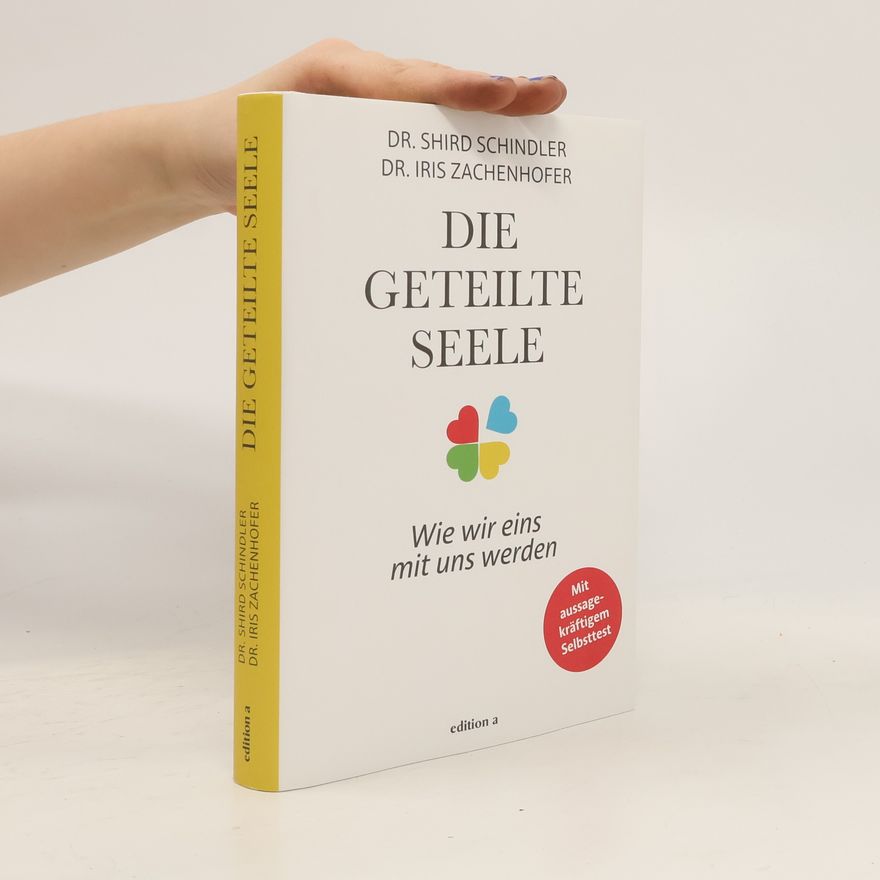 Iris Zachenhofer Die geteilte Seele. Wie wir eins mit uns werden