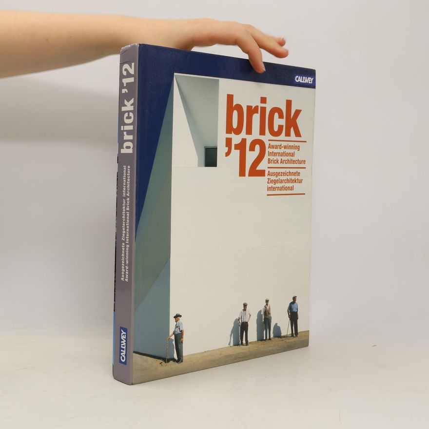 Marion Göth brick '12 : award-winning international brick architecture = Ausgezeichnete Ziegelarchitektur international