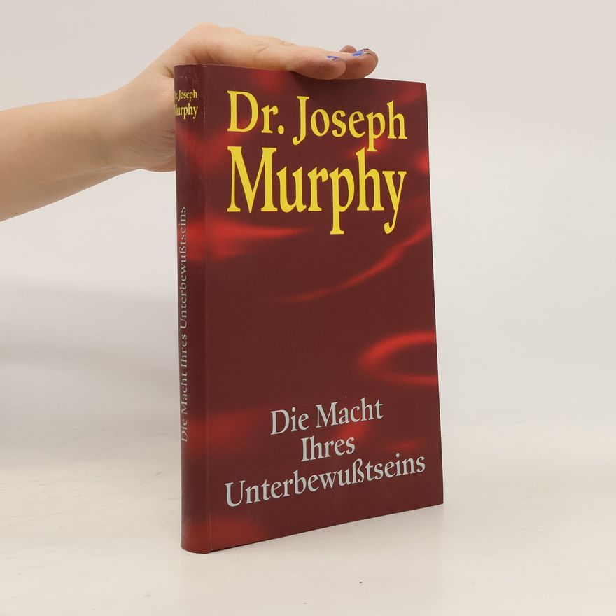 Joseph Murphy Die Macht Ihres Unterbewubtseins