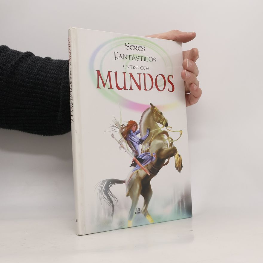 Augustín Celis Seres Fantasticos: Seres fantasticos entre dos mundos