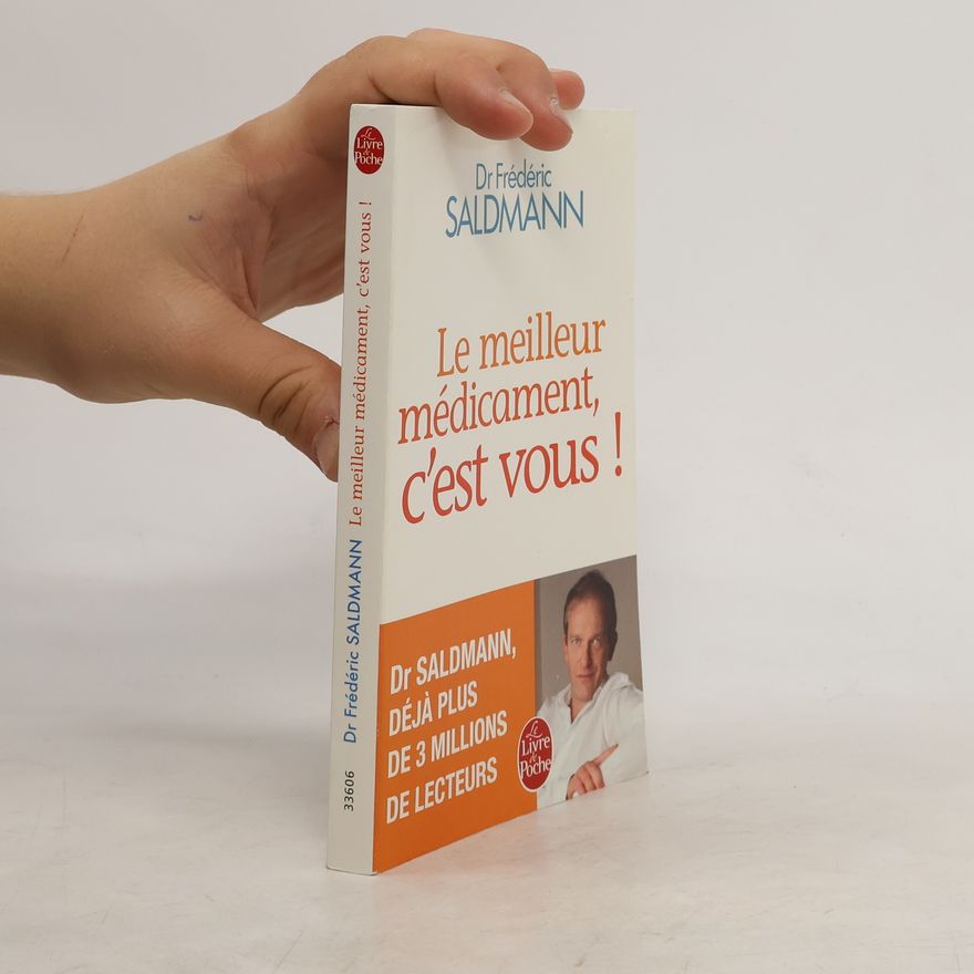 Frédéric Saldmann Le meilleur médicament, c'est vous !