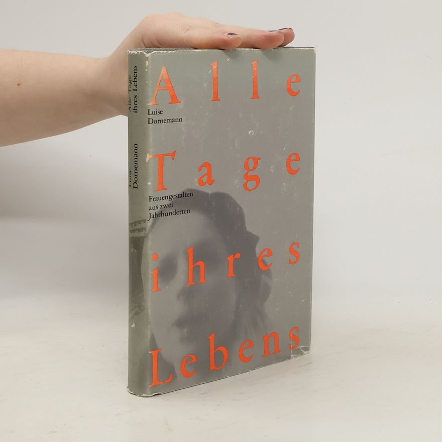 Luise Dornemann Alle Tage ihres Lebens