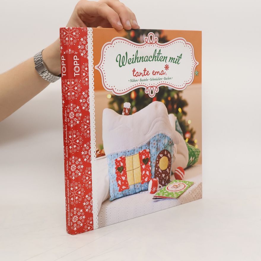 Emanuela Pesché Weihnachten mit Tante Ema. Nähen, Basteln, Schmücken, Backen