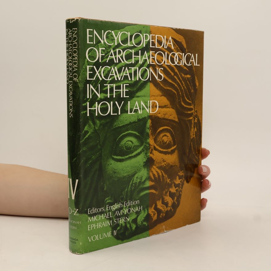Ephraim Stern Encyclopedia of Archaeological Excavations in the Holy Land. Volume IV