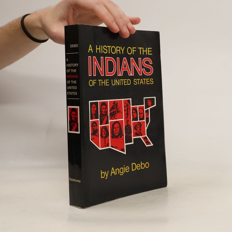 Angie Debo A History of the Indians of the United States