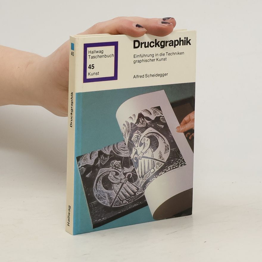Alfred Scheidegger Hallwag Taschenbuch - 45: Druckgraphik