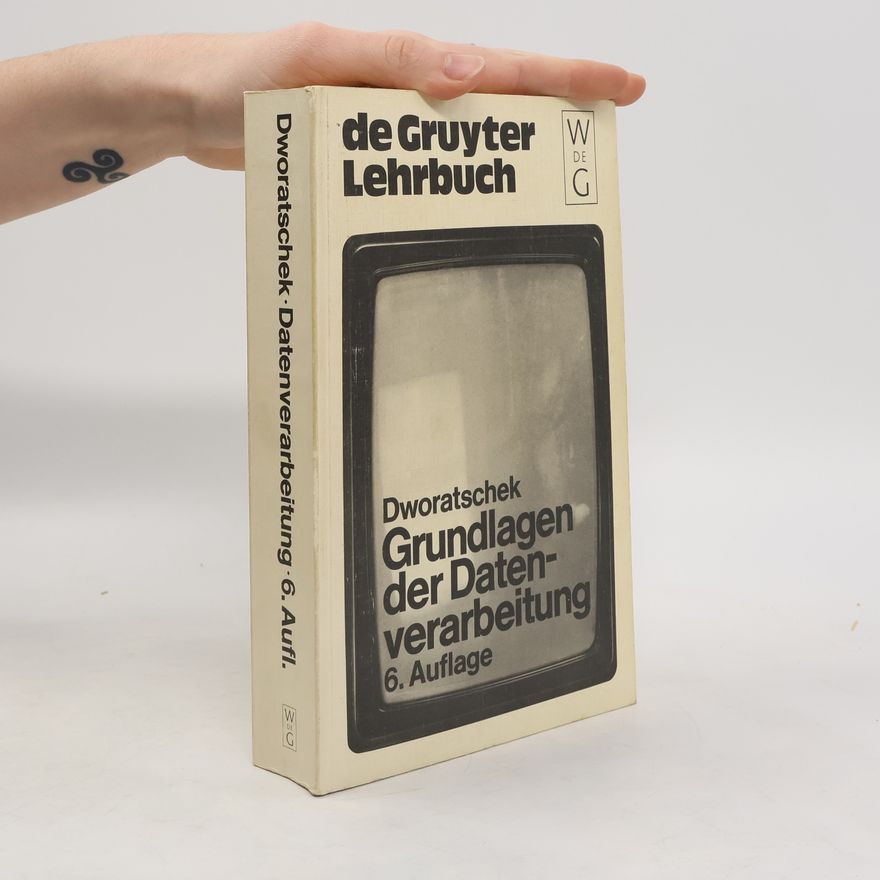 Sebastian Dworatschek De Gruyter Lehrbuch: Grundlagen der Datenverarbeitung - 6. Auflage