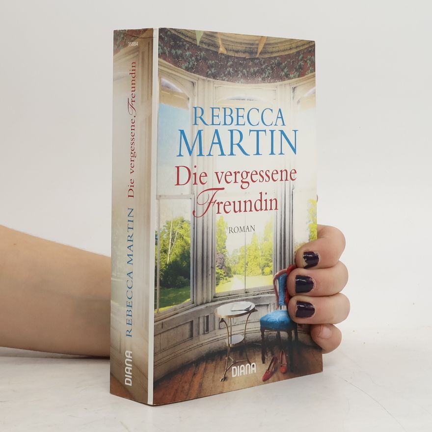 Rebecca Martin Die vergessene Freundin