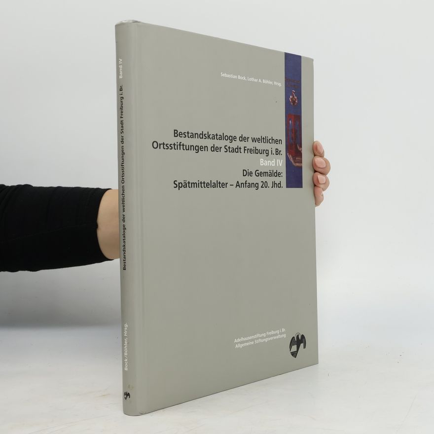 Lothar A. Böhler Bestandskataloge der weltlichen Ortsstiftungen der Stadt Freiburg i. Br.
