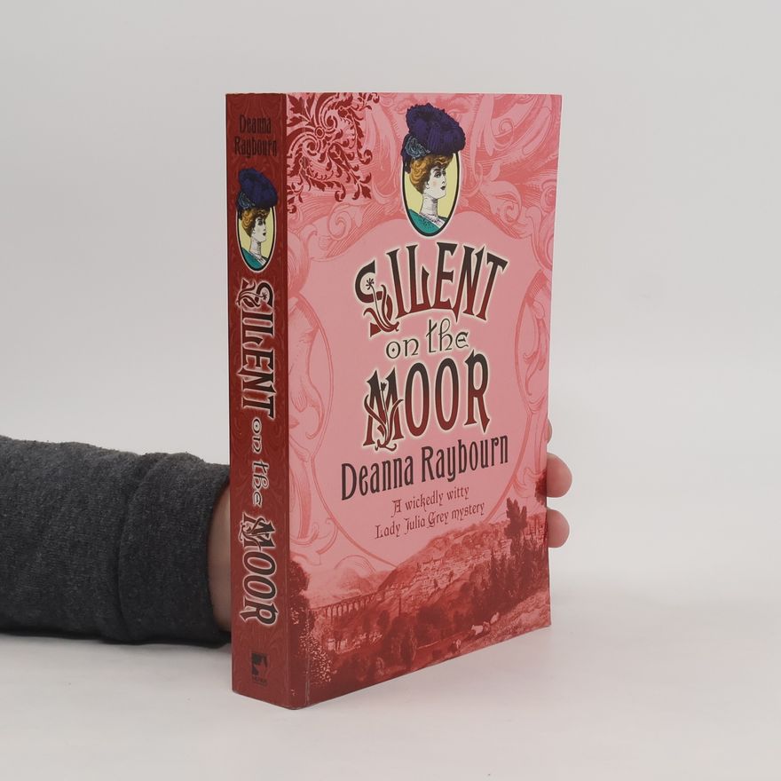 Deanna Raybourn Silent on the Moor. A wickley witty Lady Julia Grey mystery