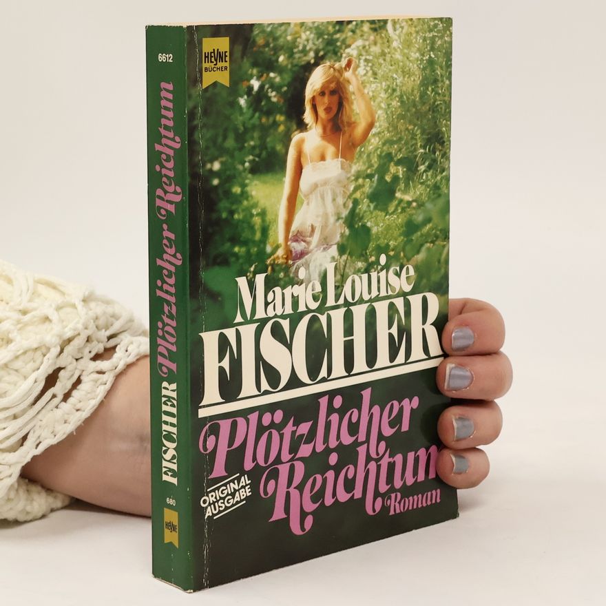 Marie Louise Fischer Plötzlicher Reichtum